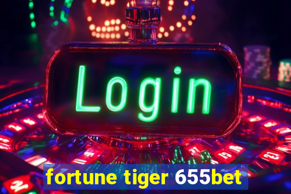 fortune tiger 655bet